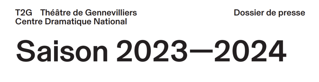 Dossier de presse de saison réalisé pour le T2G Théâtre de Gennevilliers Centre Dramatique&nbsp;National