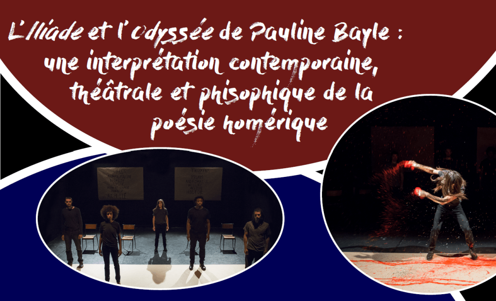 Chronique théâtrale : L&rsquo;Iliade et l&rsquo;Odyssée mis en scène par Pauline&nbsp;Bayle