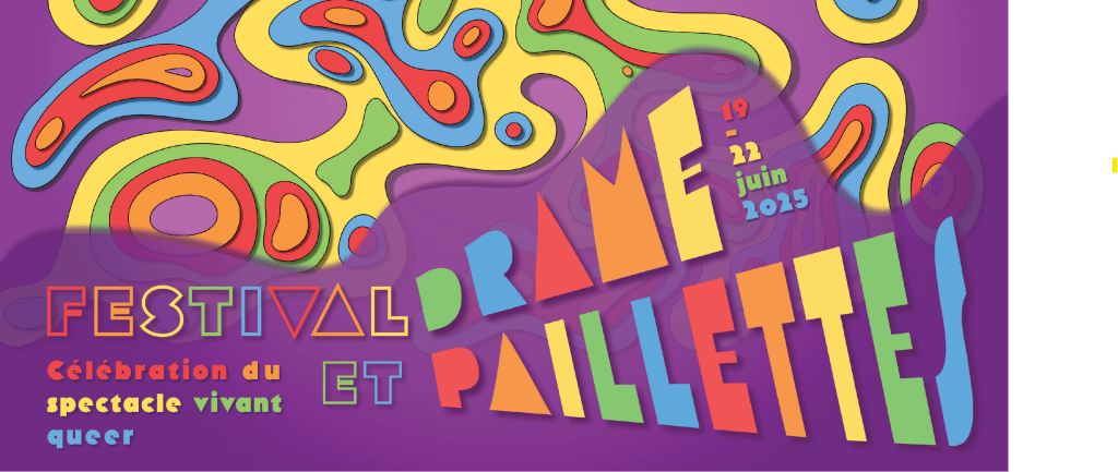 Mémoire de fin d&rsquo;études : Le festival fictif Drame et Paillettes, une célébration du spectacle vivant&nbsp;queer