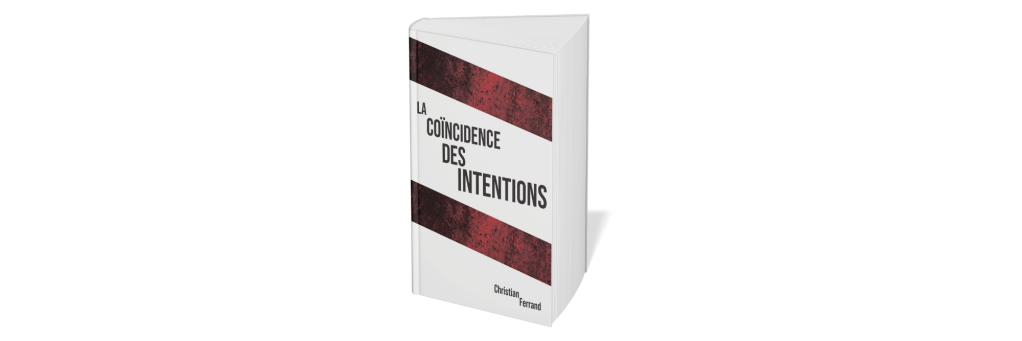 Design d’une première de couverture : La Coïncidence des intentions, Christian&nbsp;Ferrand
