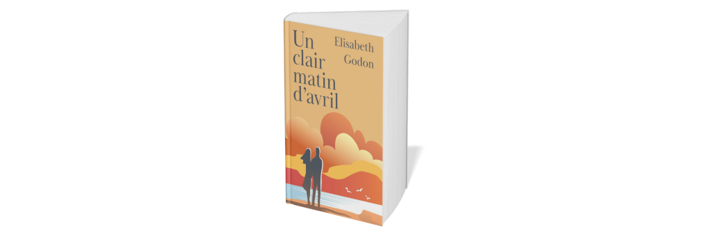 Design d’une première de couverture : Un Clair matin d&rsquo;avril d&rsquo;Elisabeth Godon